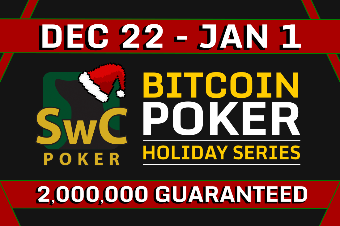 Bitcoin Poker Holiday Series | 2 BTC GTD | Dec 22 - Jan 1